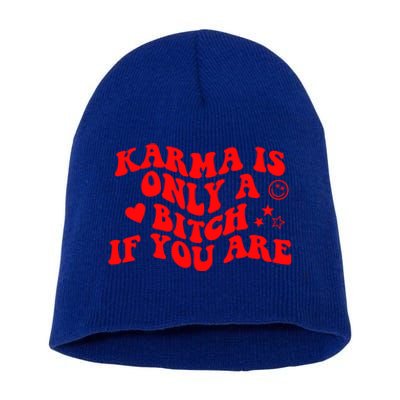 Karma Is Only A B If You Are Aesthetic Retro Cool Gift Short Acrylic Beanie