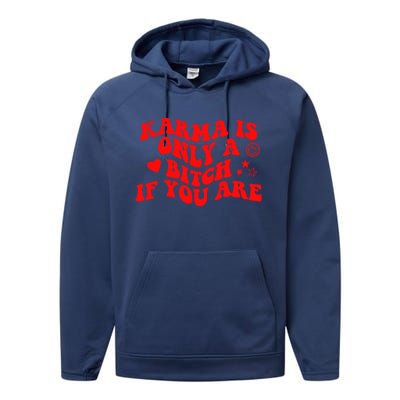 Karma Is Only A B If You Are Aesthetic Retro Cool Gift Performance Fleece Hoodie