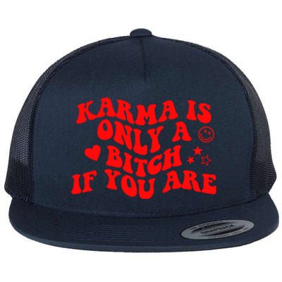 Karma Is Only A B If You Are Aesthetic Retro Cool Gift Flat Bill Trucker Hat