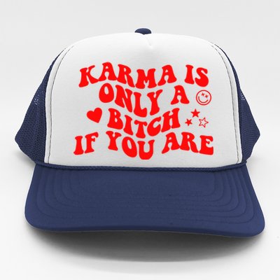 Karma Is Only A B If You Are Aesthetic Retro Cool Gift Trucker Hat