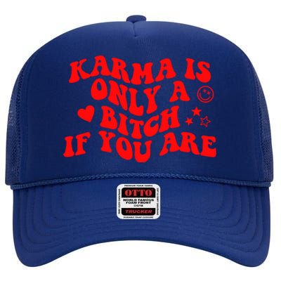 Karma Is Only A B If You Are Aesthetic Retro Cool Gift High Crown Mesh Back Trucker Hat