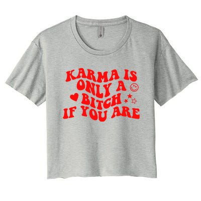 Karma Is Only A B If You Are Aesthetic Retro Cool Gift Women's Crop Top Tee