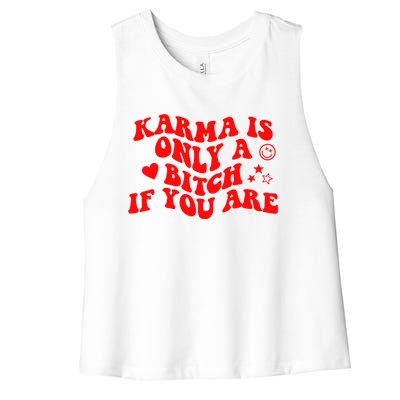 Karma Is Only A B If You Are Aesthetic Retro Cool Gift Women's Racerback Cropped Tank