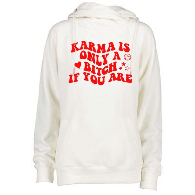 Karma Is Only A B If You Are Aesthetic Retro Meaningful Gift Womens Funnel Neck Pullover Hood