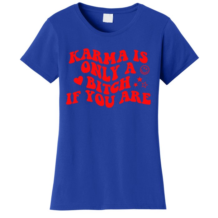 Karma Is Only A B If You Are Aesthetic Retro Meaningful Gift Women's T-Shirt