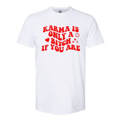 Karma Is Only A B If You Are Aesthetic Retro Meaningful Gift Softstyle CVC T-Shirt