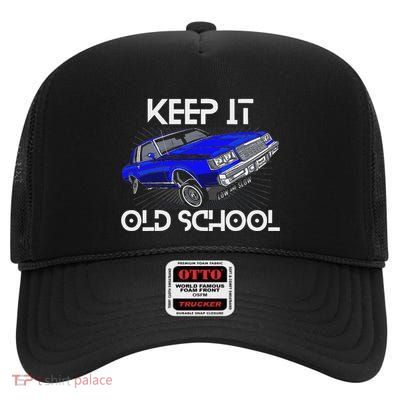 Keep It Old School Lowrider Car Chicano Low & Slow Oldies High Crown Mesh Back Trucker Hat