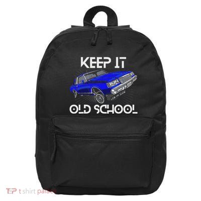 Keep It Old School Lowrider Car Chicano Low & Slow Oldies 16 in Basic Backpack