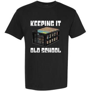 Keeping It Old School Music Vinyl Records LP Lover Garment-Dyed Heavyweight T-Shirt