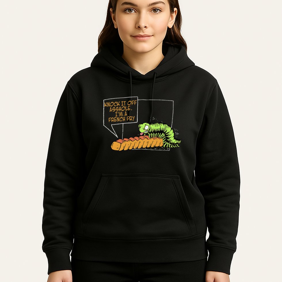 Knock It Off Asshole IM A French Fry Hoodie