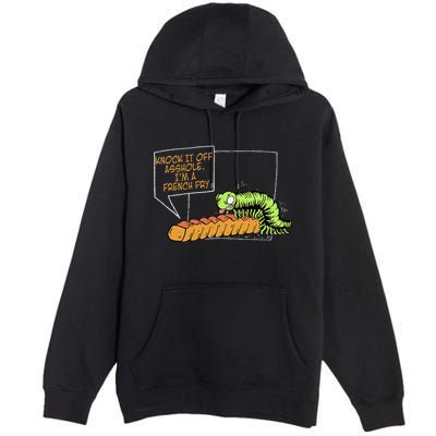 Knock It Off Asshole IM A French Fry Premium Pullover Hoodie