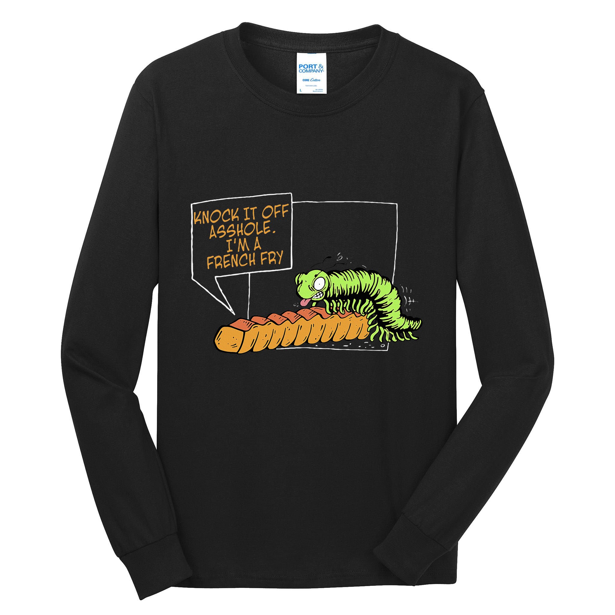 Knock It Off Asshole IM A French Fry Tall Long Sleeve T-Shirt