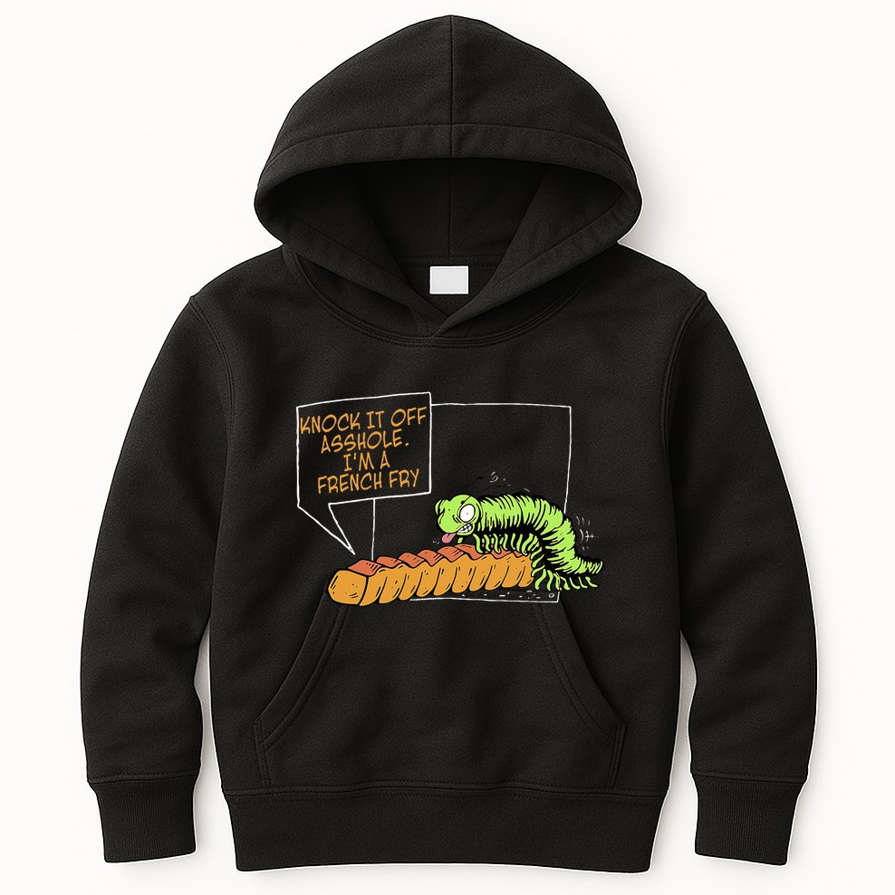 Knock It Off Asshole IM A French Fry Kids Hoodie