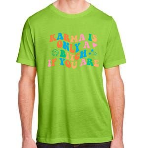 Karma Is Only A B If You Are Aesthetic Trendy Gift Adult ChromaSoft Performance T-Shirt