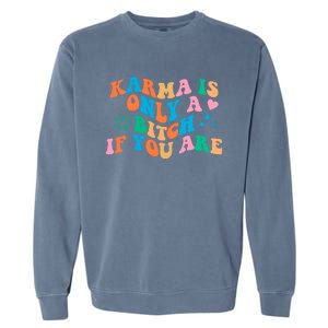 Karma Is Only A B If You Are Aesthetic Trendy Gift Garment-Dyed Sweatshirt