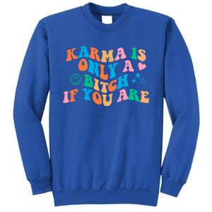 Karma Is Only A B If You Are Aesthetic Trendy Gift Sweatshirt