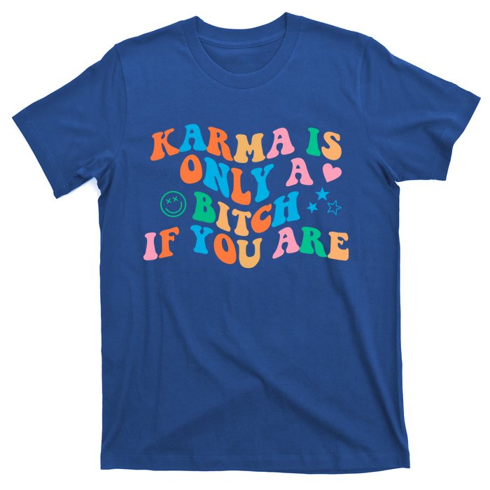 Karma Is Only A B If You Are Aesthetic Trendy Gift T-Shirt