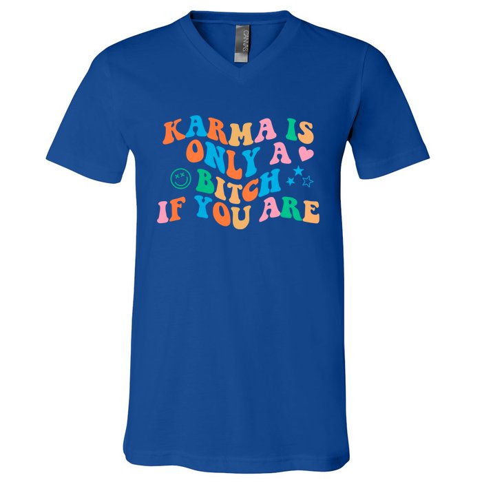 Karma Is Only A B If You Are Aesthetic Trendy Gift V-Neck T-Shirt