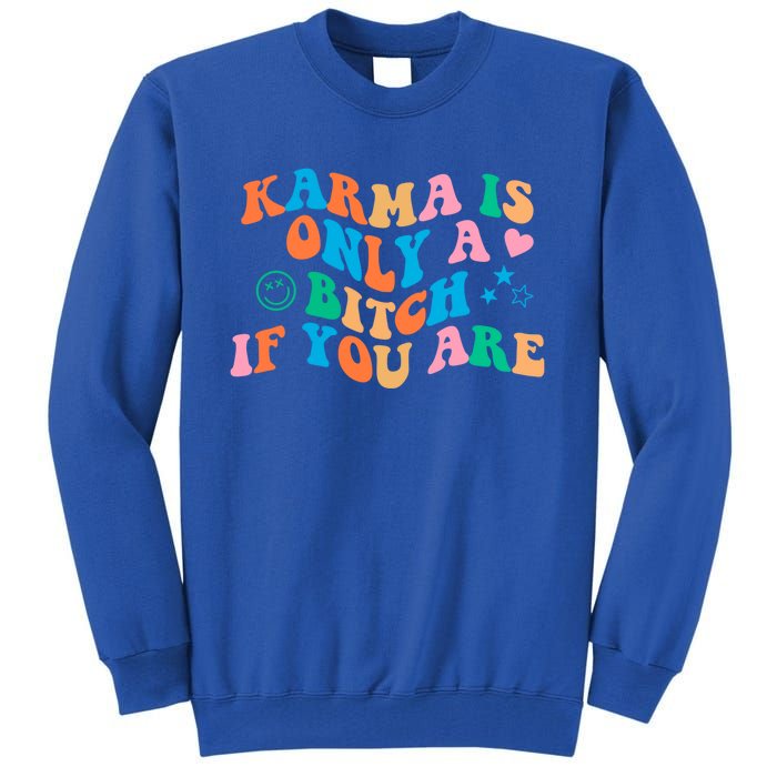 Karma Is Only A B If You Are Aesthetic Trendy Gift Tall Sweatshirt