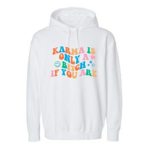 Karma Is Only A B If You Are Aesthetic Trendy Gift Garment-Dyed Fleece Hoodie