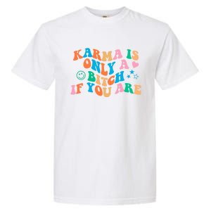 Karma Is Only A B If You Are Aesthetic Trendy Gift Garment-Dyed Heavyweight T-Shirt