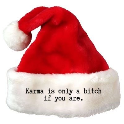 Karma Is Only A Bitch If You Are Destiny Rebirth Saying Gift Premium Christmas Santa Hat