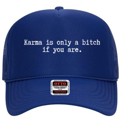 Karma Is Only A Bitch If You Are Destiny Rebirth Saying Gift High Crown Mesh Back Trucker Hat