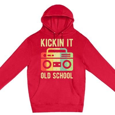 Kickin It Old School 80s 90s Retro Music Premium Pullover Hoodie