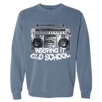 Keeping It Old School Cute Gift Vintage Boombox Graffiti Gift Garment-Dyed Sweatshirt
