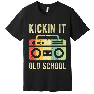Kickin It Old School 80s 90s Retro Music Premium T-Shirt
