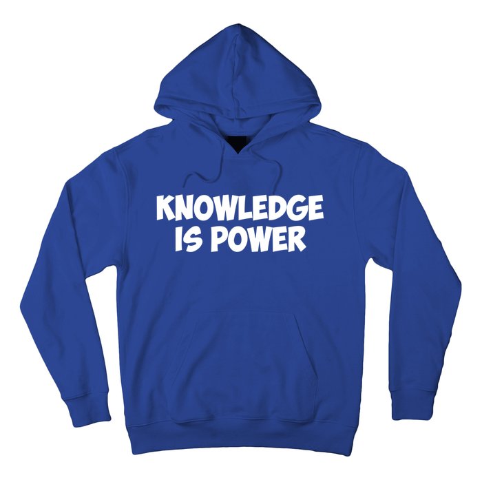 Knowledge Is Power Great Gift Hoodie