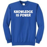 Knowledge Is Power Great Gift Tall Sweatshirt