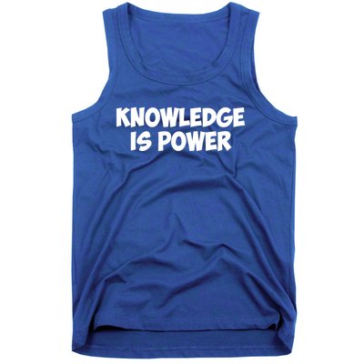 Knowledge Is Power Great Gift Tank Top