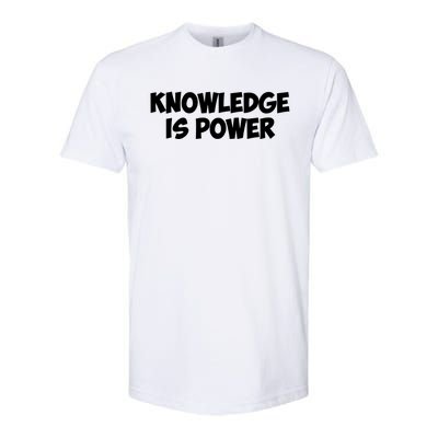 Knowledge Is Power Great Gift Softstyle CVC T-Shirt