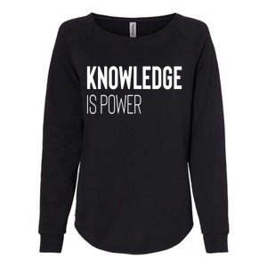 Knowledge Is Power Great Gift Womens California Wash Sweatshirt