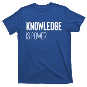 Knowledge Is Power Great Gift T-Shirt