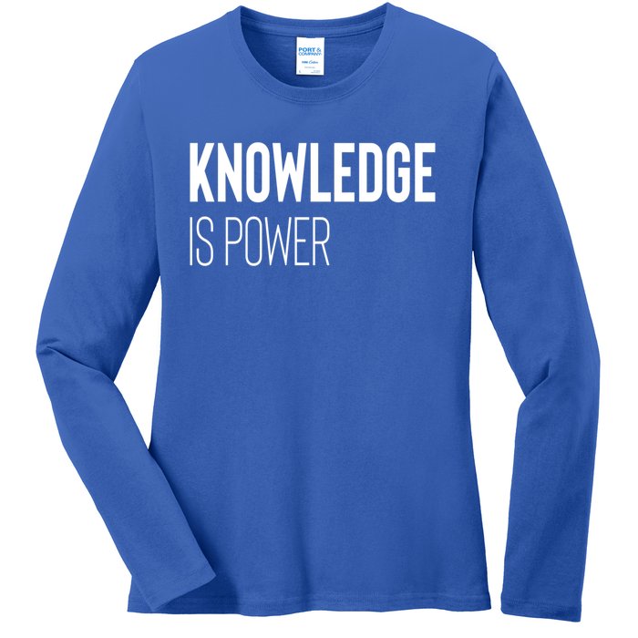 Knowledge Is Power Great Gift Ladies Long Sleeve Shirt