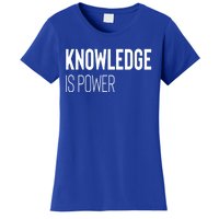 Knowledge Is Power Great Gift Women's T-Shirt