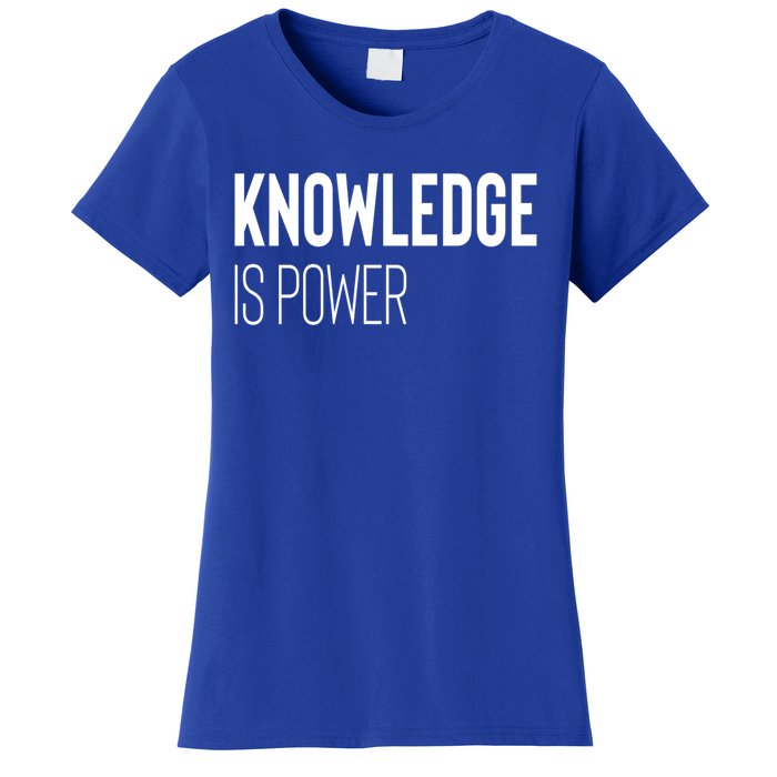 Knowledge Is Power Great Gift Women's T-Shirt