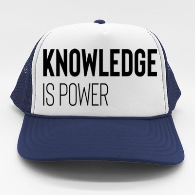 Knowledge Is Power Great Gift Trucker Hat