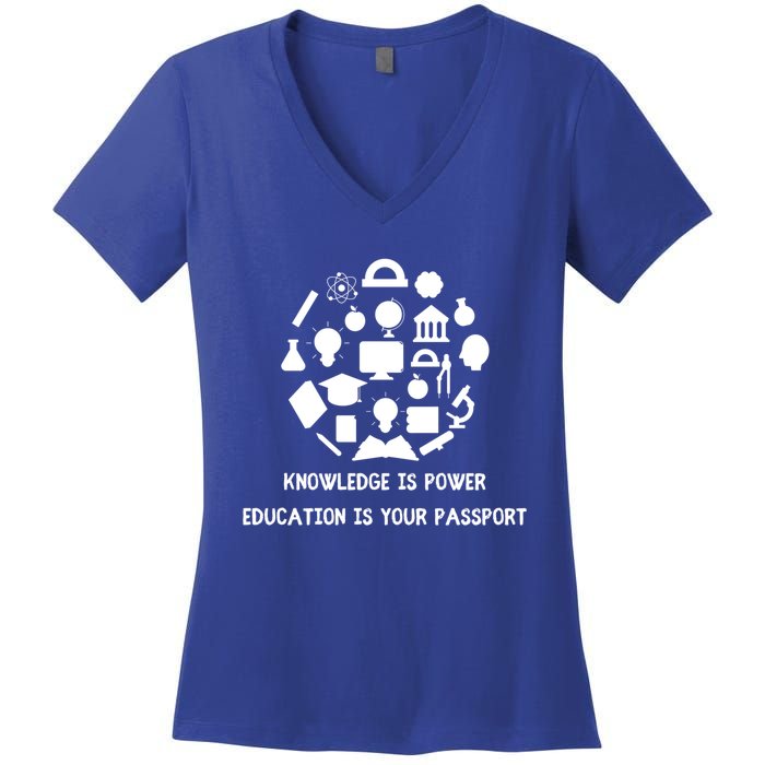 Knowledge Is Power Education Is Your Passsport Cool Gift Women's V-Neck T-Shirt