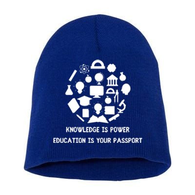 Knowledge Is Power Education Is Your Passsport Cool Gift Short Acrylic Beanie