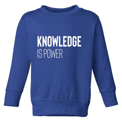 Knowledge Is Power Gift Toddler Sweatshirt