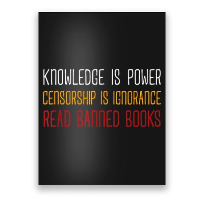 Knowledge Is Power Censorship Is Ignorance Read Banned Books Poster