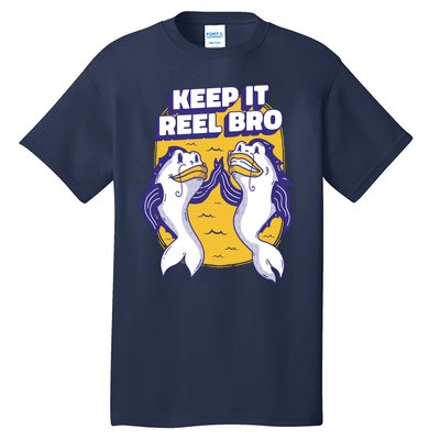 Keep It Reel Bro Funny Fishing Tall T-Shirt