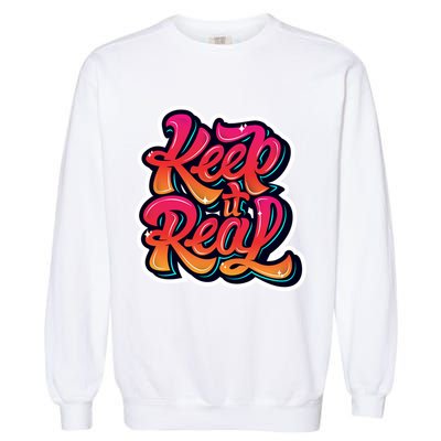 Keep It Real Graffiti Art Garment-Dyed Sweatshirt