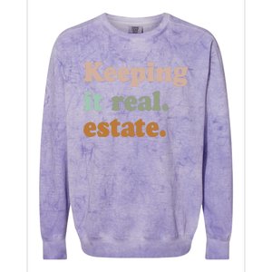 Keeping It Real Estate Funny Real Estate Agent Gift Colorblast Crewneck Sweatshirt