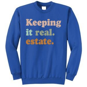 Keeping It Real Estate Funny Real Estate Agent Gift Sweatshirt