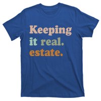 Keeping It Real Estate Funny Real Estate Agent Gift T-Shirt