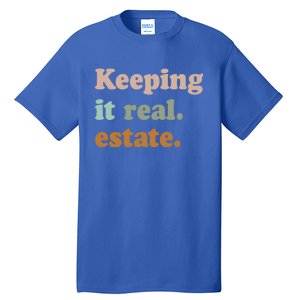 Keeping It Real Estate Funny Real Estate Agent Gift Tall T-Shirt